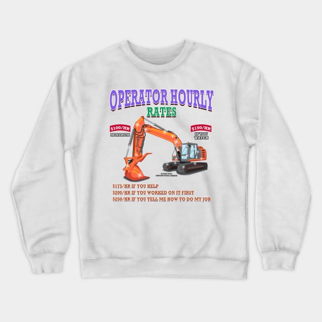 Operator Hourly Rate Excavator Construction Novelty Gift Crewneck Sweatshirt by Airbrush World